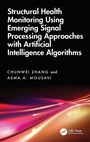 Cover: Structural Health Monitoring Using Emerging Signal Processing Approaches with Artificial Intelligence Algorithms - CRC Press