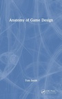 Cover: Anatomy of Game Design - CRC Press