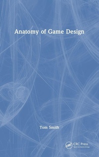 Enlarge image Cover: Anatomy of Game Design - CRC Press