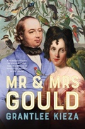 Cover: Mr and Mrs Gould: The extraordinary true story about the life of Australia's greatest naturalists and explorers, from the award winning bestselling author - ABC Books
