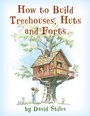 Cover: How to Build Treehouses, Huts and Forts - The Lyons Press