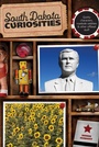 Cover: South Dakota Curiosities - Globe Pequot Press