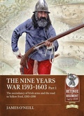 Cover: The Nine Years War 1593-1603 Part 1 - Helion & Company