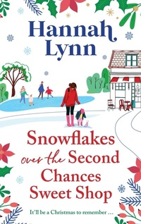 Abbildung von: Snowflakes Over the Second Chances Sweet Shop - Boldwood Books Ltd