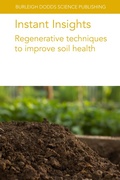 Cover: Instant Insights: Regenerative Techniques to Improve Soil Health - Burleigh Dodds Science Publishing Limited