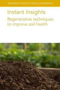 Abbildung von: Instant Insights: Regenerative Techniques to Improve Soil Health - Burleigh Dodds Science Publishing Limited