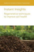 Cover: Instant Insights: Regenerative Techniques to Improve Soil Health - Burleigh Dodds Science Publishing Limited