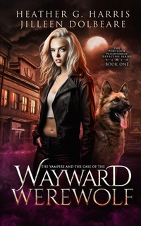 Enlarge image Cover: The Vampire and the Case of the Wayward Werewolf - Heather G. Harris