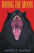 Cover: Baying the Moon (Learn to Howl, #2) - Jennifer R. Donohue