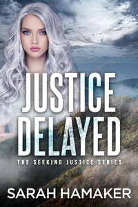 Enlarge image Cover: Justice Delayed (The Seeking Justice Series, #1) - Sarah Hamaker