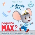 Cover: ?A donde vas, Pequeno Max? La magia de los descubrimientos para los ninos - Magic of Discoveries LLC