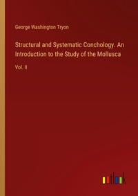 Enlarge image Cover: Structural and Systematic Conchology. An Introduction to the Study of the Mollusca - Outlook Verlag