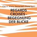 Cover: Regards crois&eacute;s - Begegnung der Blicke - BoD - Books on Demand