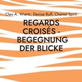 Cover: Regards crois&eacute;s - Begegnung der Blicke - BoD - Books on Demand