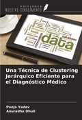 Cover: Una T&eacute;cnica de Clustering Jer&aacute;rquico Eficiente para el Diagn&oacute;stico M&eacute;dico - Ediciones Nuestro Conocimiento
