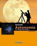 Cover: Aprender astronom&iacute;a con 100 ejercicios pr&aacute;cticos - Marcombo