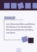Cover: Las ideas jur&iacute;dico-pol&iacute;ticas de Roma y la formaci&oacute;n del pensamiento jur&iacute;dico europeo - Publicacions de la Universitat de Val&egrave;ncia