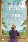 Cover: Aroma de guerra y cafe / Scent of War and Coffee - Ediciones B, SA