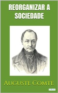 Cover: Reorganizar a Sociedade - Positivismo - Lebooks Editora