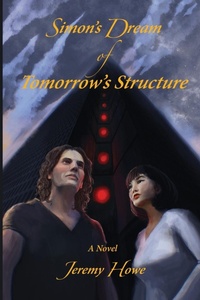 Enlarge image Cover: Simon's Dream of Tomorrow's Structure - Jeremy Howe