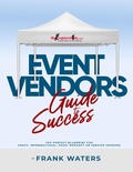 Cover: Event Vendors Guide to Success - Frank Waters