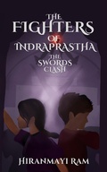 Cover: The Swords Clash (The Fighters of Indraprastha, #1) - Hiranmayi Ram