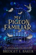 Cover: My Pigeon Familiar, A humorous cozy fantasy (The Magical Misfits, #1) - Purple Puppy Publishing