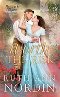 Cover: Worth the Risk (Marriage by Obligation Series, #4) - Ruth Ann Nordin