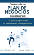 Cover: C&oacute;mo escribir un Plan de Negocios sin experiencia. Una guia simple para escribir un plan de negocios para emprendedores - Azul Oceano