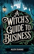 Cover: A Witch's Guide to Business - Thousand Tales