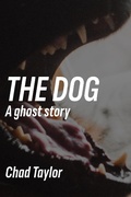 Cover: The Dog (A Ghost Story) - Chad Taylor