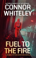 Cover: Fuel To The Fire: A Science Fiction Adventure Novella (Agents of The Emperor Science Fiction Stories, #18) - Cgd Publishing