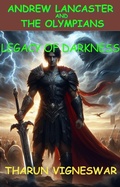 Cover: Legacy of Darkness (Andrew Lancaster and The Olympians, #2) - Tharun Vigneswar PS