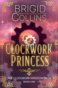 Cover: Clockwork Princess (The Clockwork Kingdom Saga, #1) - Frosty Owl Publishing