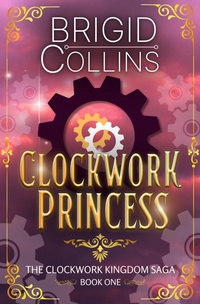 Enlarge image Cover: Clockwork Princess (The Clockwork Kingdom Saga, #1) - Frosty Owl Publishing