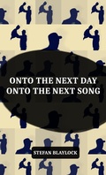 Cover: Onto the Next Day Onto the Next Song (LYRICS & POEMS, #2) - KnockBang Publishing