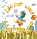 Cover: I Do Not Want To Take A Nap - Lindblom Books