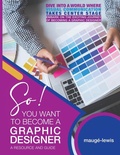 Cover: So! YOU WANT TO BECOME A GRAPHIC DESIGNER - MAUGEDESIGN