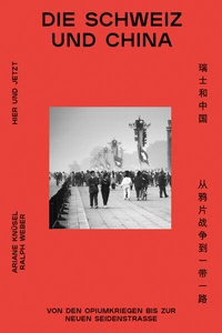 Abbildung von: Die Schweiz und China - Hier und Jetzt