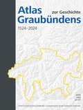 Bild: Atlas zur Geschichte Graubündens 1524-2024 - Hier und Jetzt