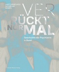 Cover: Verr&uuml;ckt normal - Geschichte der Psychiatrie in Basel - Christoph Merian Verlag