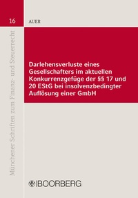Abbildung von: Darlehensverluste eines Gesellschafters im aktuellen Konkurrenzgefüge der §§ 17 und 20 EStG bei insolvenzbedingter Auflösung einer GmbH - Boorberg