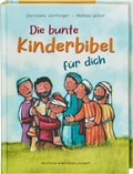Cover: Die bunte Kinderbibel f&uuml;r dich. Farbenfroh illustrierte Bibel mit den wichtigen Bibelstellen. Spielerisch den Glauben entdecken: Christliche Kindergeschichten f&uuml;r Erstleser ab 6 Jahren - Deutsche Bibelgesellschaft