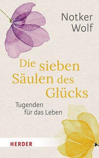 Abbildung von: Die sieben Säulen des Glücks - Verlag Herder