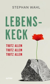 Abbildung von: Lebenskeck - trotz allem, trotz allem, trotz allem - Echter