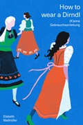 Cover: How to wear a Dirndl - Verlag Anton Pustet Salzburg
