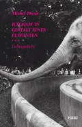Cover: Ich kam in Gestalt eines Elefanten - M&auml;rz Verlag