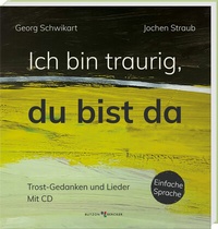 Abbildung von: Ich bin traurig, du bist da - Butzon & Bercker