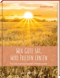 Cover: Wer G&uuml;te s&auml;t, wird Frieden ernten - Butzon & Bercker