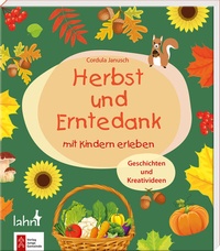 Abbildung von: Herbst und Erntedank mit Kindern erleben - Lahn-Verlag
